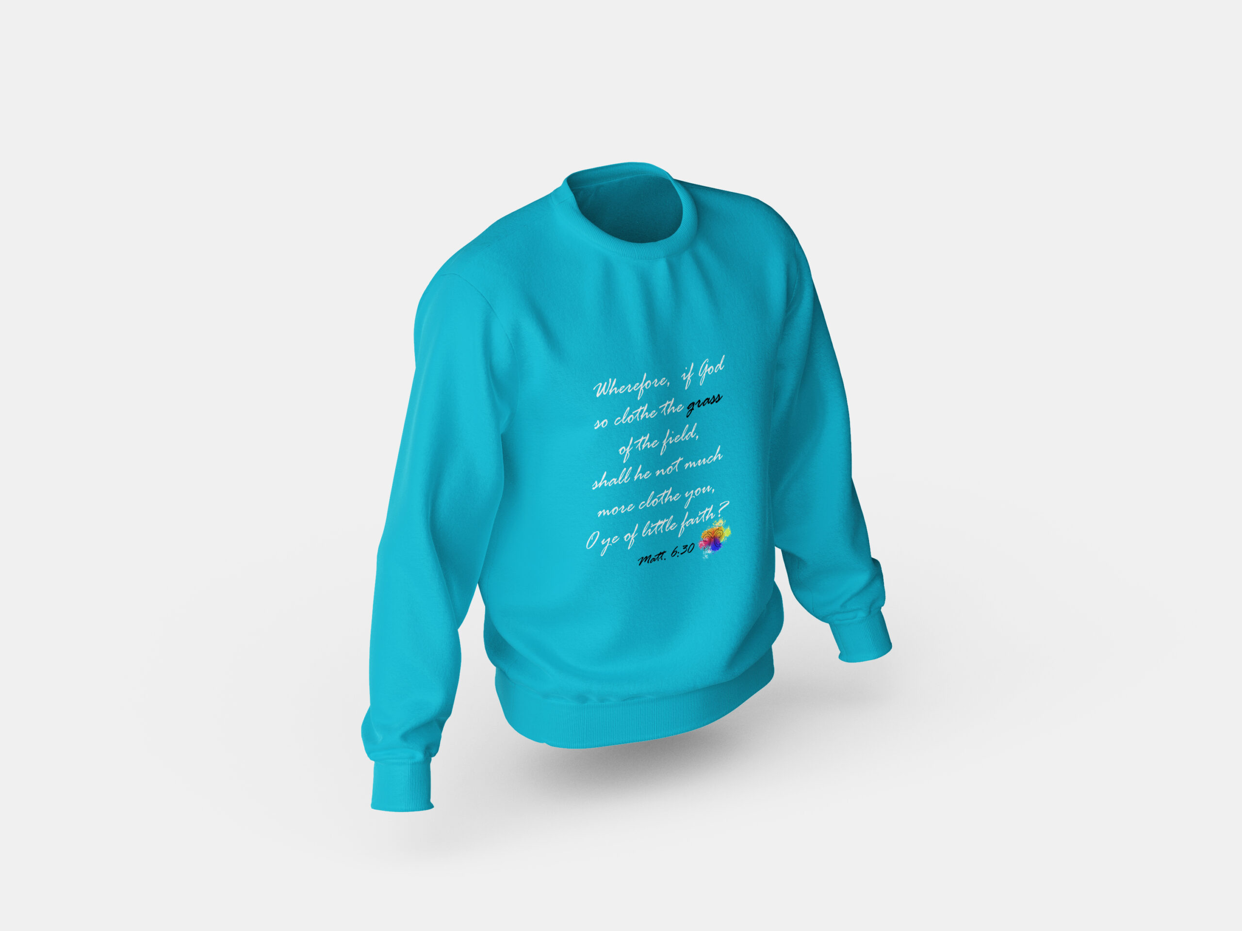 Matthew 6:30 Sweatshirt